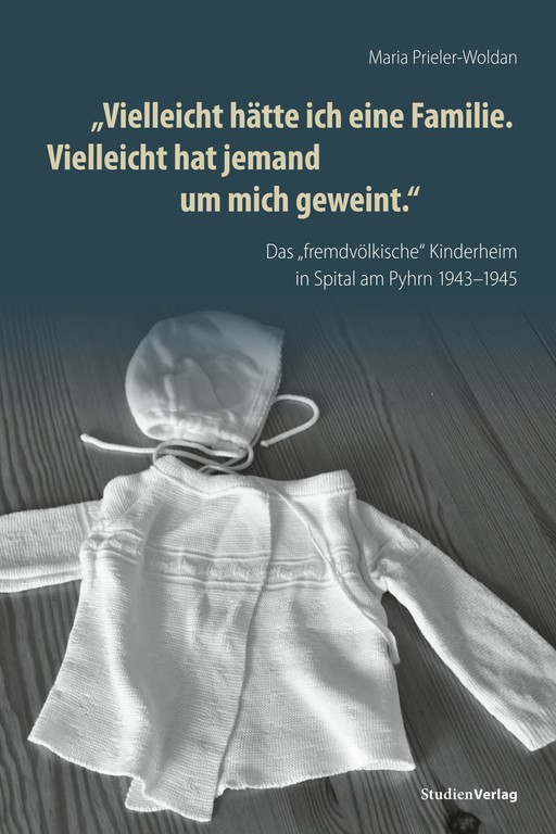 Buch über das "fremdvölkische Kinderheim" in Spital am Pyhrn 1943–1945